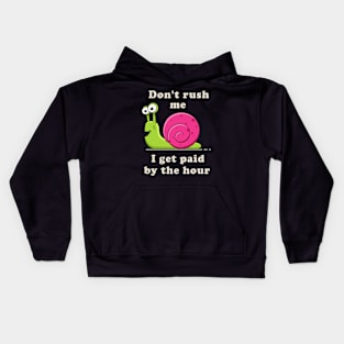 Don't rush me, I get paid by the hour Kids Hoodie